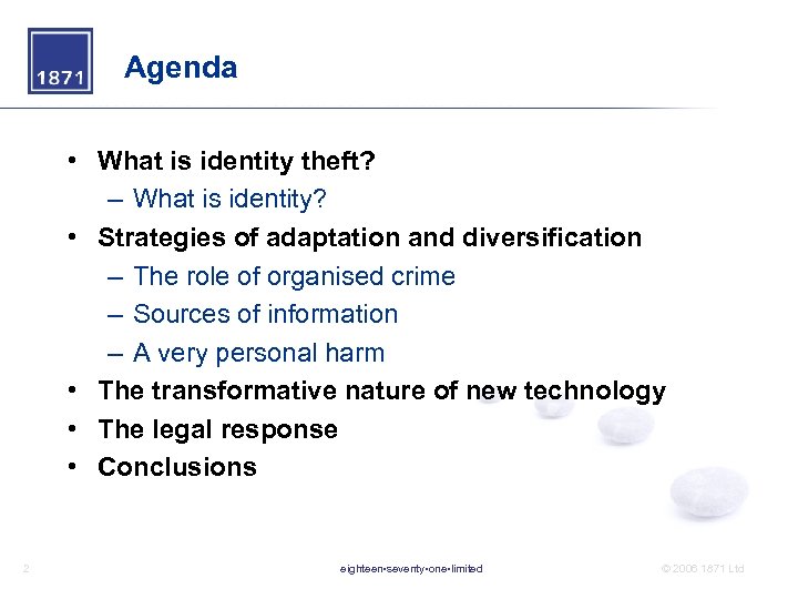 Agenda • What is identity theft? – What is identity? • Strategies of adaptation
