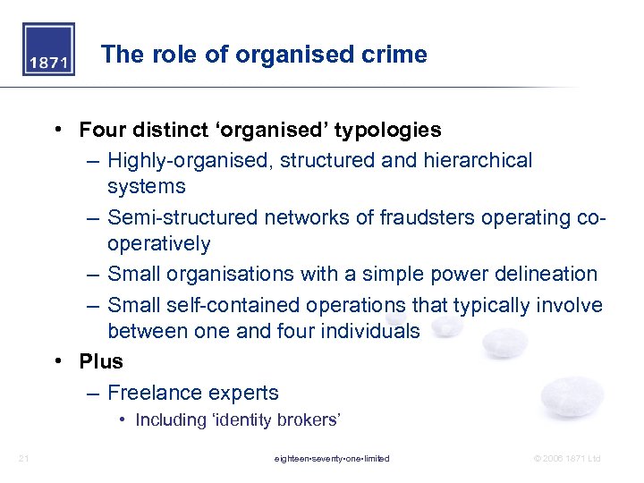 The role of organised crime • Four distinct ‘organised’ typologies – Highly-organised, structured and