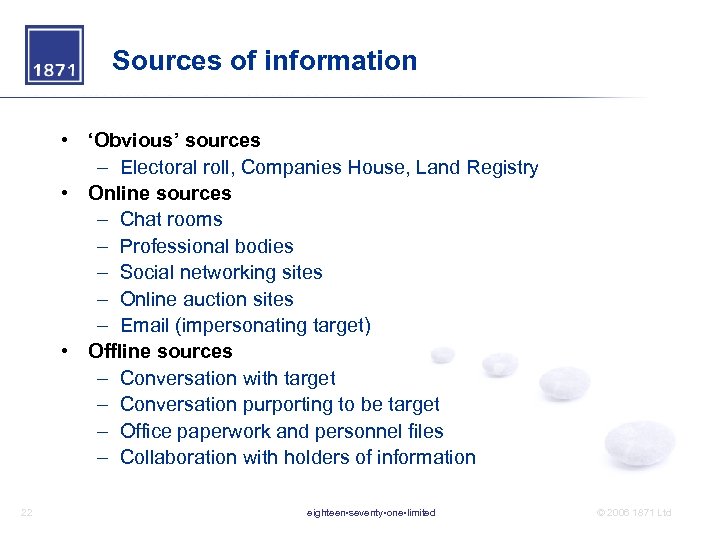 Sources of information • ‘Obvious’ sources – Electoral roll, Companies House, Land Registry •