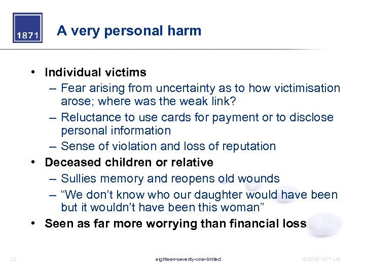 A very personal harm • Individual victims – Fear arising from uncertainty as to