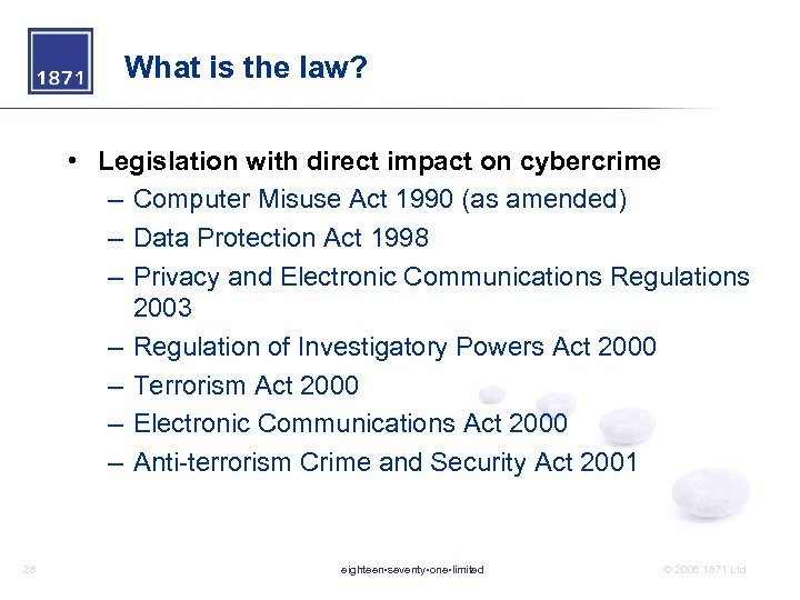 What is the law? • Legislation with direct impact on cybercrime – Computer Misuse