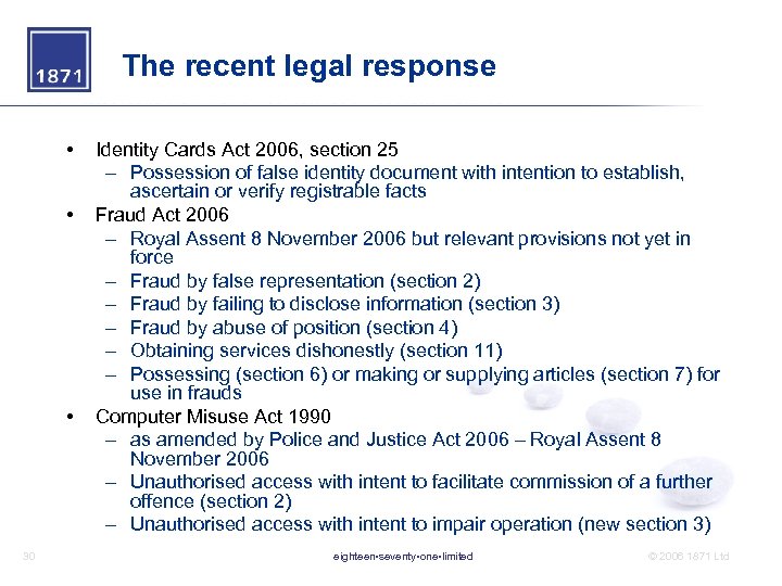 The recent legal response • • • 30 Identity Cards Act 2006, section 25
