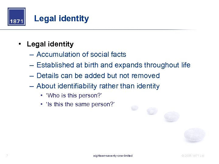 Legal identity • Legal identity – Accumulation of social facts – Established at birth