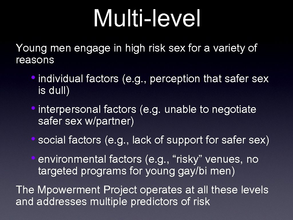 Multi-level Young men engage in high risk sex for a variety of reasons •