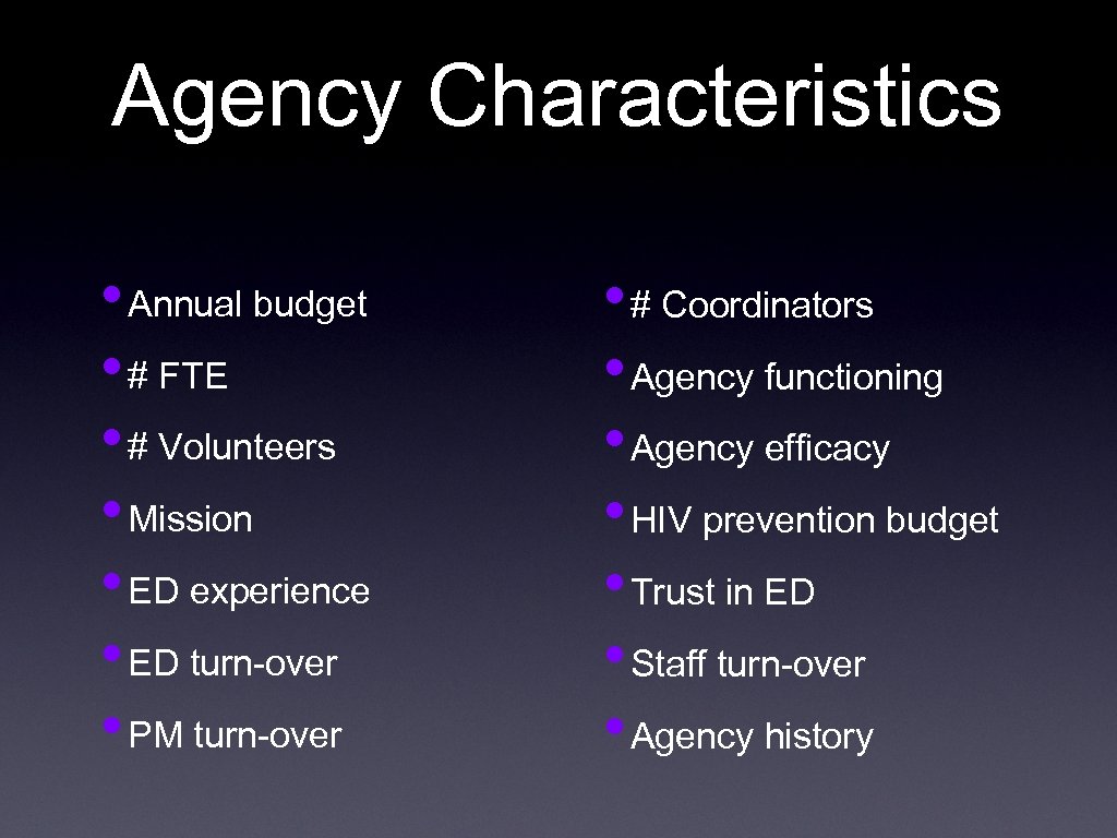 Agency Characteristics • Annual budget • # FTE • # Volunteers • Mission •