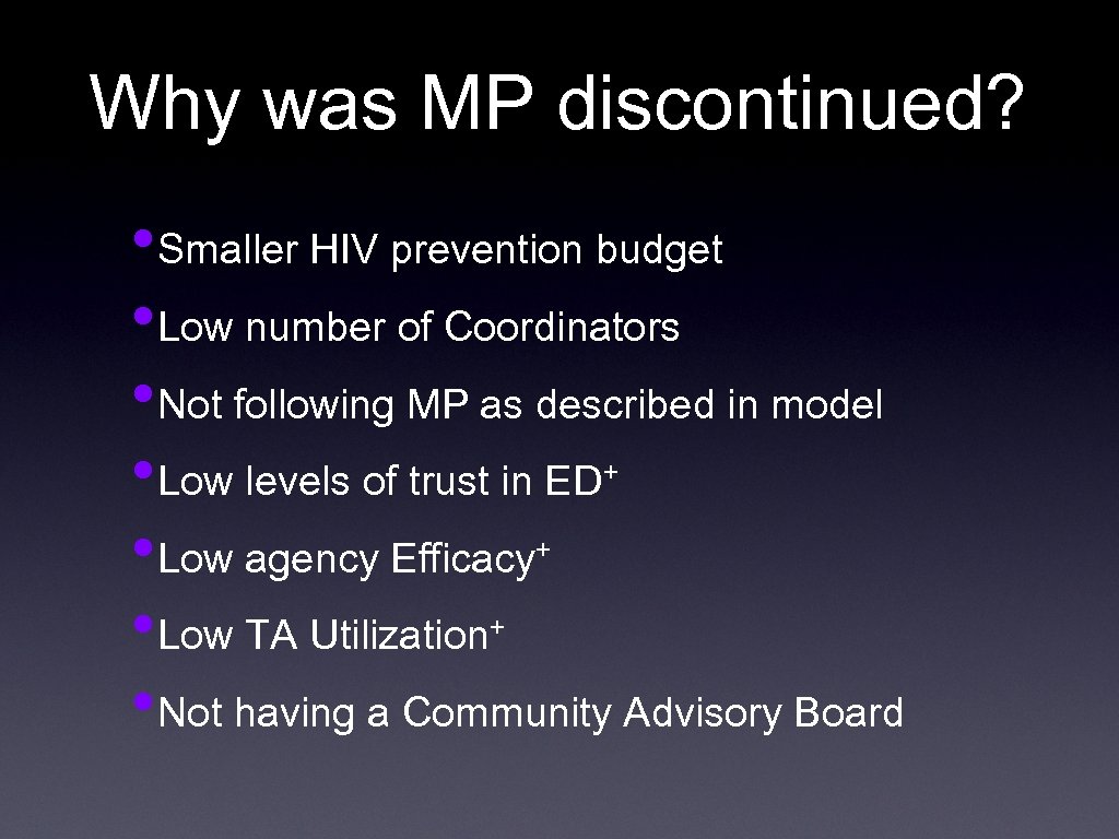 Why was MP discontinued? • Smaller HIV prevention budget • Low number of Coordinators