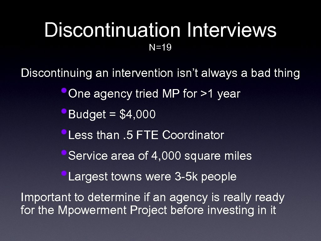 Discontinuation Interviews N=19 Discontinuing an intervention isn’t always a bad thing • One agency