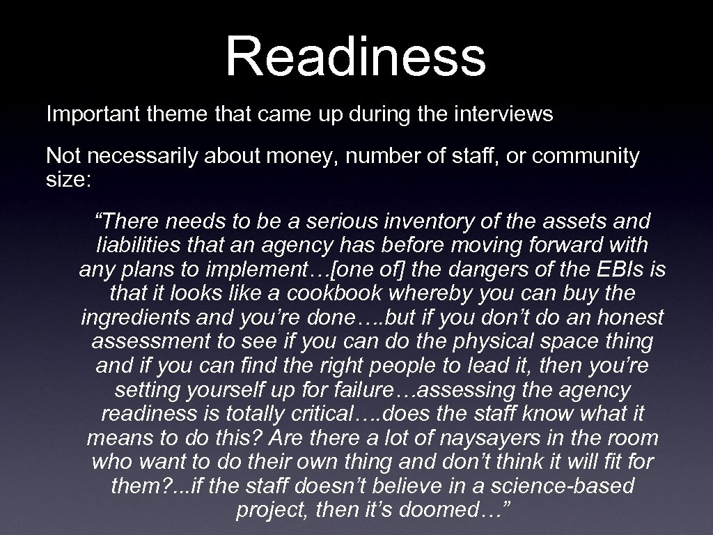 Readiness Important theme that came up during the interviews Not necessarily about money, number