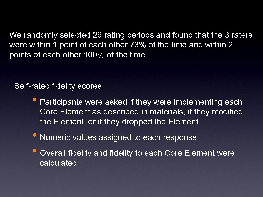 We randomly selected 26 rating periods and found that the 3 raters were within