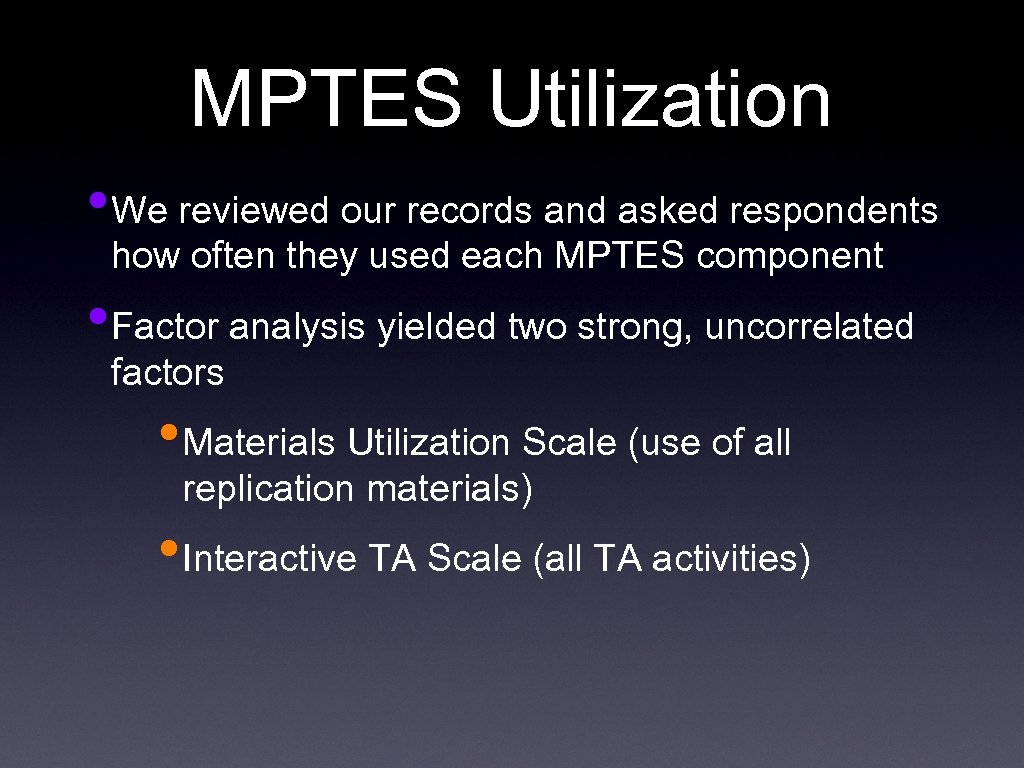 MPTES Utilization • We reviewed our records and asked respondents how often they used