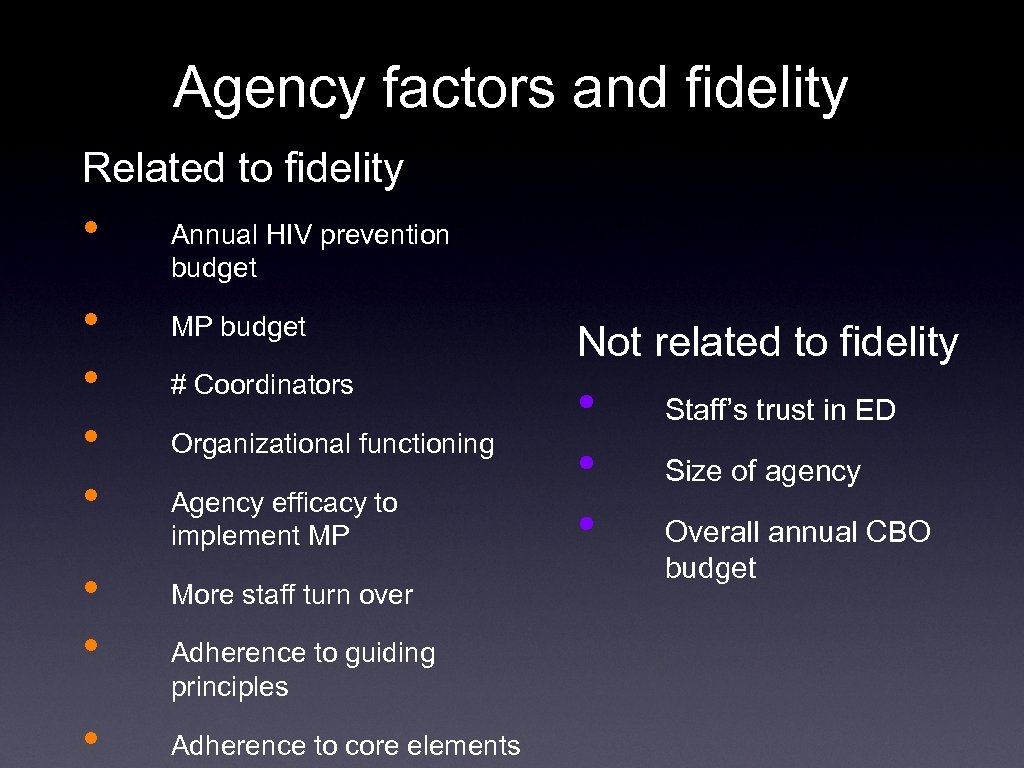 Agency factors and fidelity Related to fidelity • • Annual HIV prevention budget MP