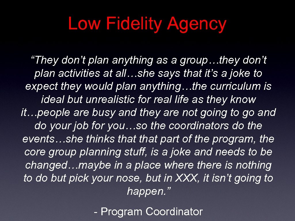 Low Fidelity Agency “They don’t plan anything as a group…they don’t plan activities at