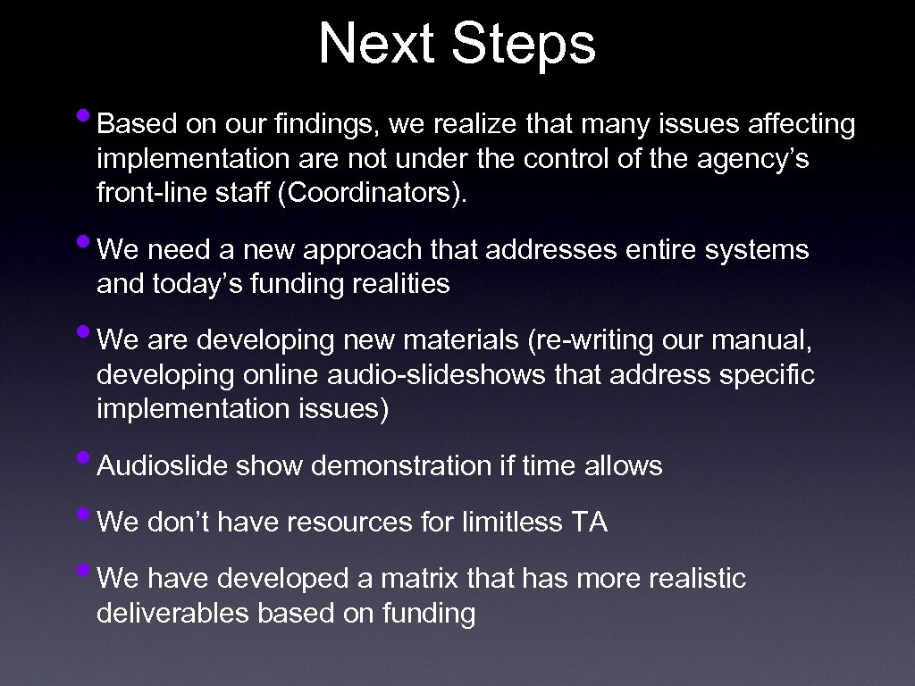 Next Steps • Based on our findings, we realize that many issues affecting implementation