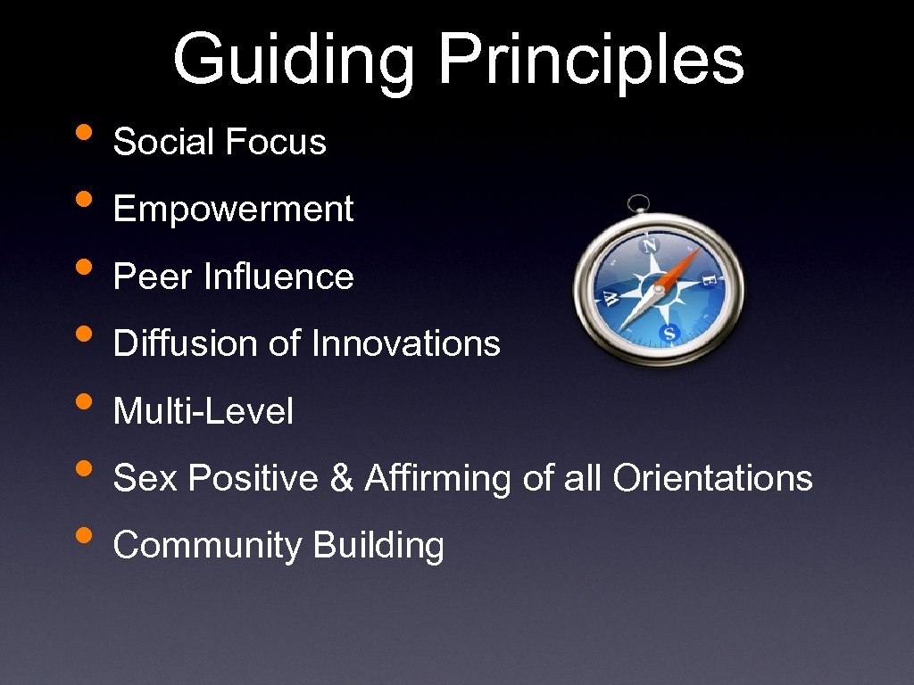 Guiding Principles • Social Focus • Empowerment • Peer Influence • Diffusion of Innovations