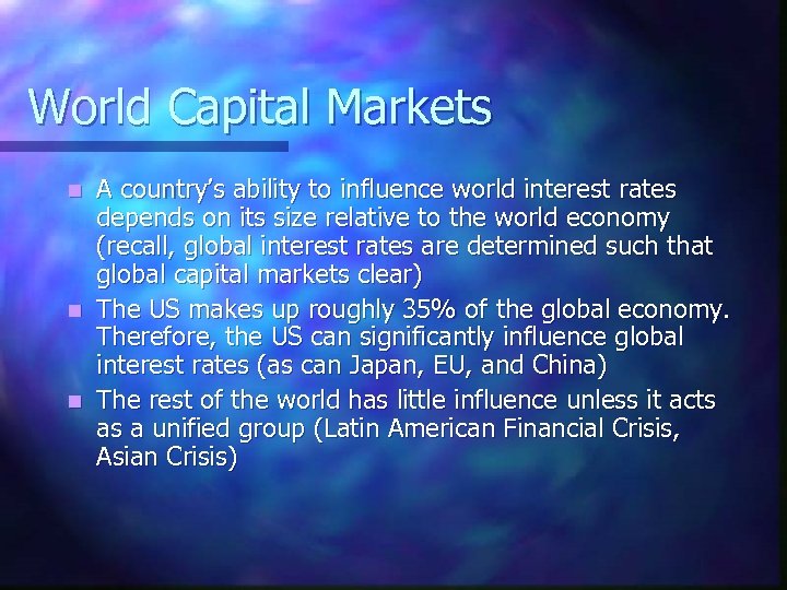 World Capital Markets A country’s ability to influence world interest rates depends on its