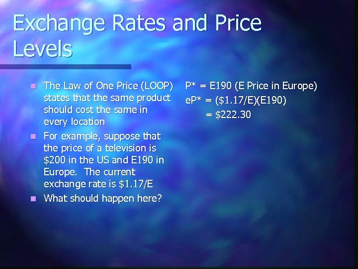 Exchange Rates and Price Levels The Law of One Price (LOOP) states that the
