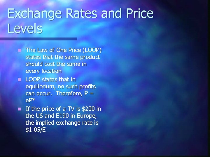 Exchange Rates and Price Levels The Law of One Price (LOOP) states that the