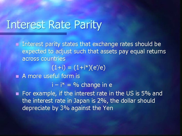 Interest Rate Parity Interest parity states that exchange rates should be expected to adjust