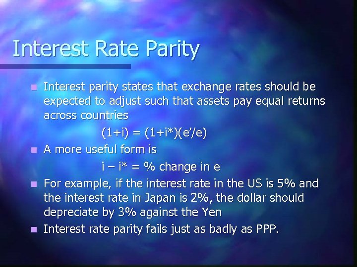Interest Rate Parity n n Interest parity states that exchange rates should be expected