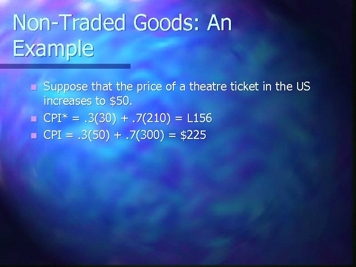 Non-Traded Goods: An Example Suppose that the price of a theatre ticket in the
