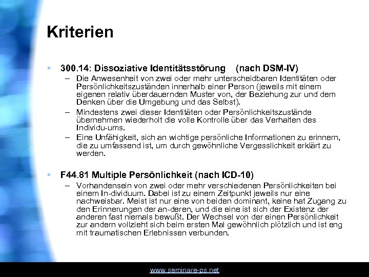 Kriterien § 300. 14: Dissoziative Identitätsstörung (nach DSM-IV) – Die Anwesenheit von zwei oder