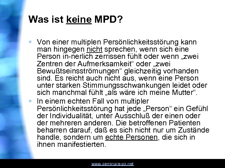 Was ist keine MPD? § Von einer multiplen Persönlichkeitsstörung kann man hingegen nicht sprechen,