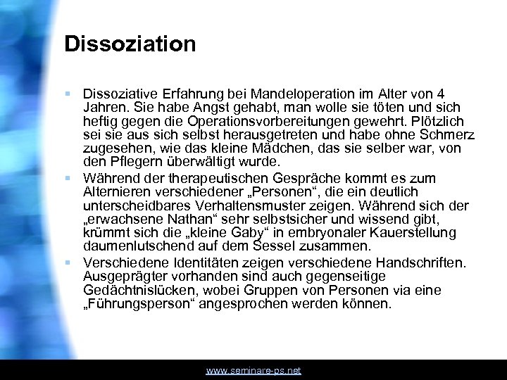 Dissoziation § Dissoziative Erfahrung bei Mandeloperation im Alter von 4 Jahren. Sie habe Angst