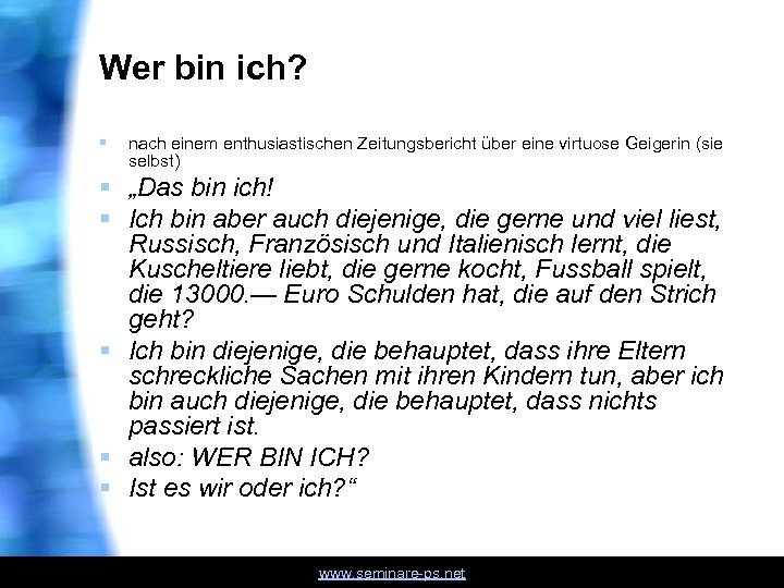 Wer bin ich? § nach einem enthusiastischen Zeitungsbericht über eine virtuose Geigerin (sie selbst)