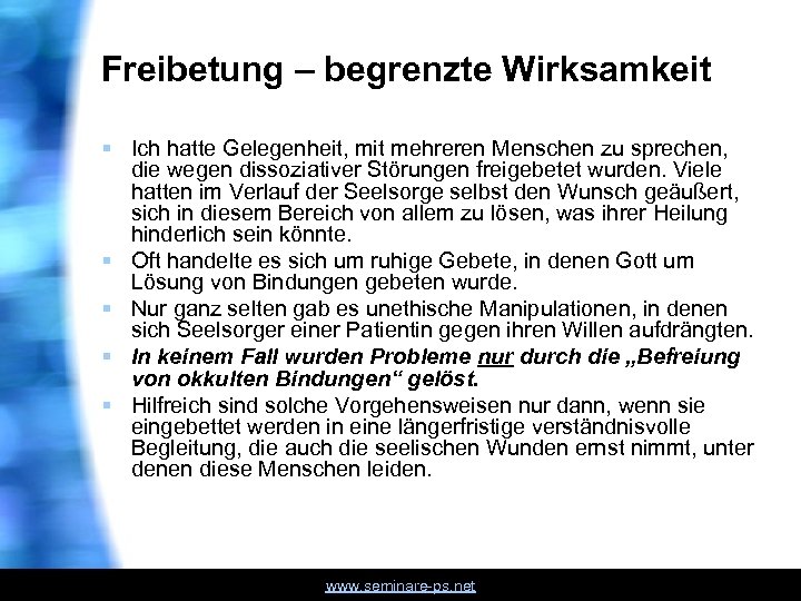 Freibetung – begrenzte Wirksamkeit § Ich hatte Gelegenheit, mit mehreren Menschen zu sprechen, die