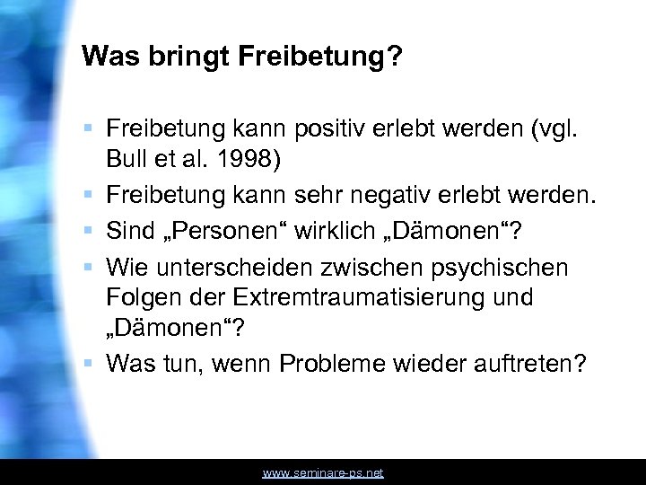 Was bringt Freibetung? § Freibetung kann positiv erlebt werden (vgl. Bull et al. 1998)