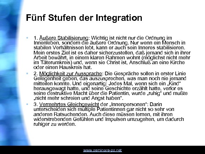 Fünf Stufen der Integration § § § 1. Äußere Stabilisierung: Wichtig ist nicht nur