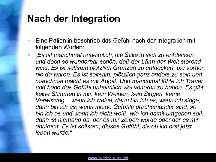 Nach der Integration § Eine Patientin beschrieb das Gefühl nach der Integration mit folgenden