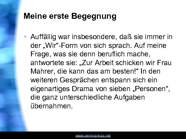 Meine erste Begegnung § Auffällig war insbesondere, daß sie immer in der „Wir“ Form