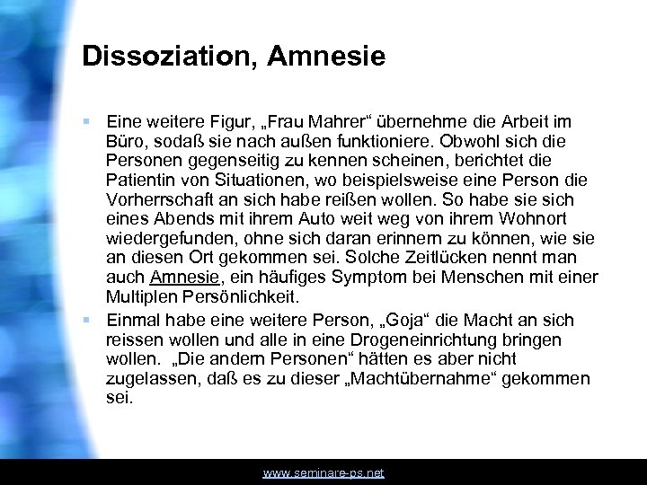 Dissoziation, Amnesie § Eine weitere Figur, „Frau Mahrer“ übernehme die Arbeit im Büro, sodaß