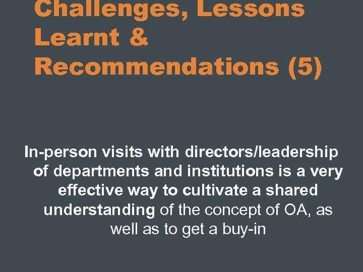 Challenges, Lessons Learnt & Recommendations (5) In-person visits with directors/leadership of departments and institutions