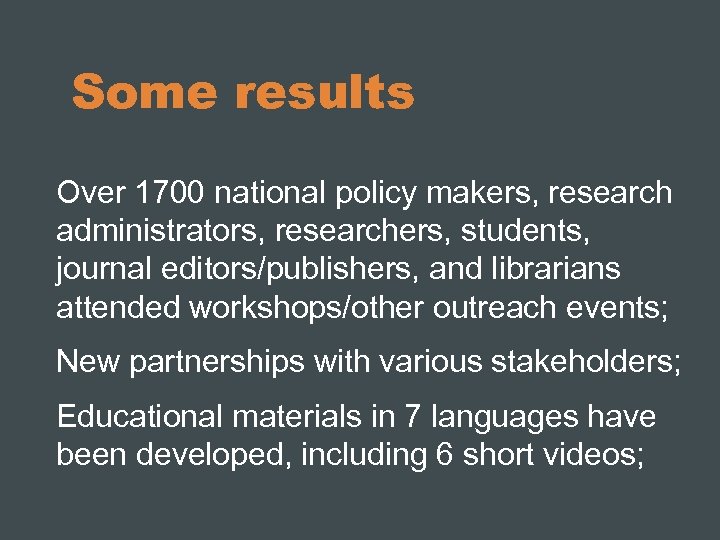 Some results Over 1700 national policy makers, research administrators, researchers, students, journal editors/publishers, and