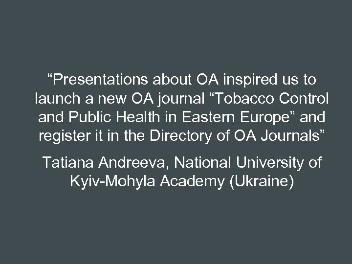 “Presentations about OA inspired us to launch a new OA journal “Tobacco Control and