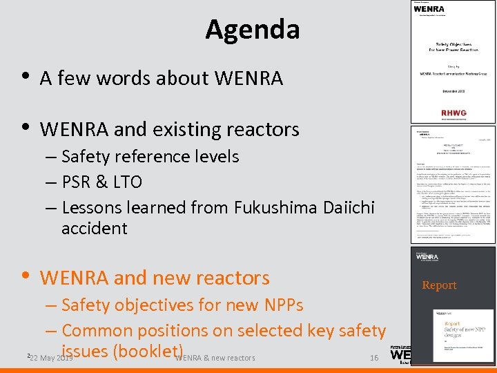 Agenda • A few words about WENRA • WENRA and existing reactors – Safety