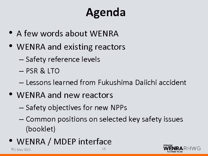 Agenda • A few words about WENRA • WENRA and existing reactors – Safety