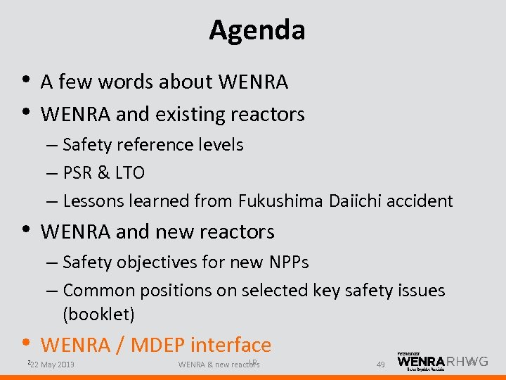 Agenda • A few words about WENRA • WENRA and existing reactors – Safety