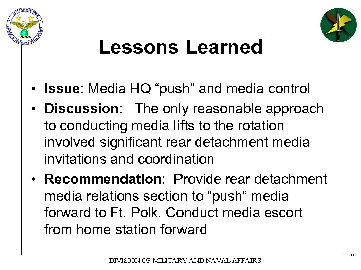 Lessons Learned • Issue: Media HQ “push” and media control • Discussion: The only