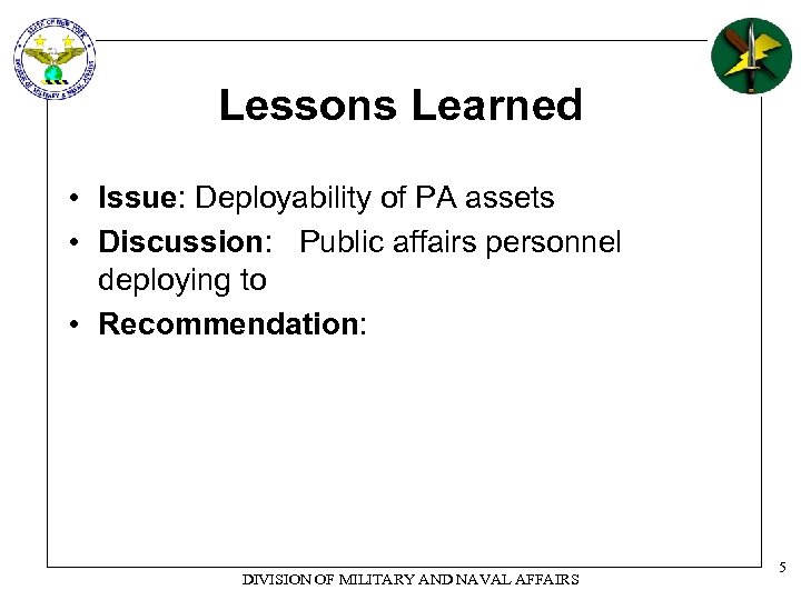 Lessons Learned • Issue: Deployability of PA assets • Discussion: Public affairs personnel deploying