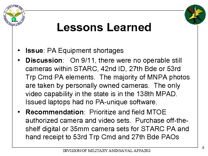 Lessons Learned • Issue: PA Equipment shortages • Discussion: On 9/11, there were no