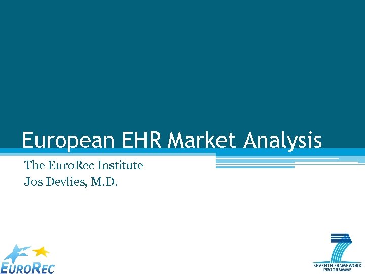 European EHR Market Analysis The Euro. Rec Institute Jos Devlies, M. D. 