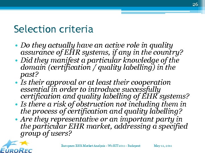 26 Selection criteria • Do they actually have an active role in quality assurance