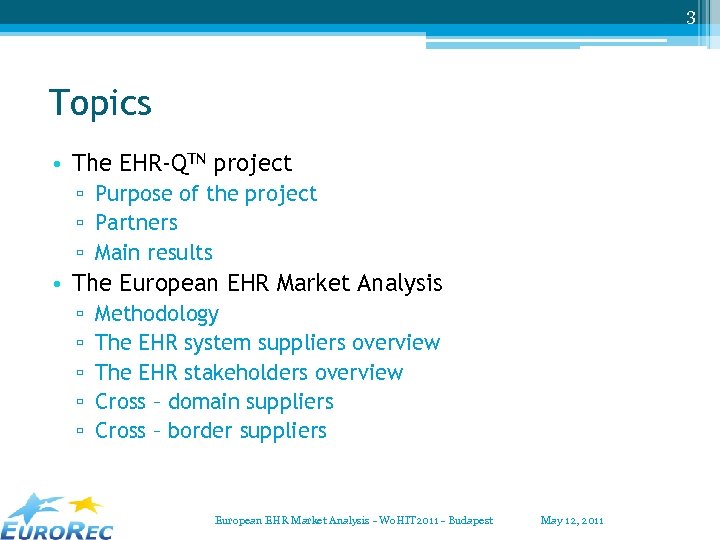 3 Topics • The EHR-QTN project ▫ Purpose of the project ▫ Partners ▫