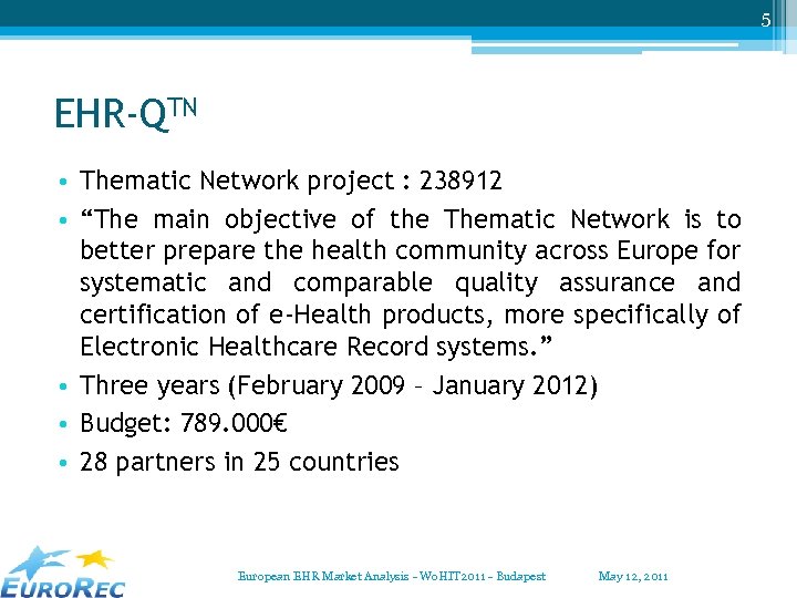 5 EHR-QTN • Thematic Network project : 238912 • “The main objective of the