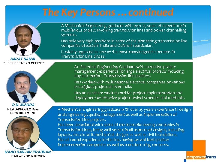 The Key Persons …continued A Mechanical Engineering graduate with over 25 years of experience