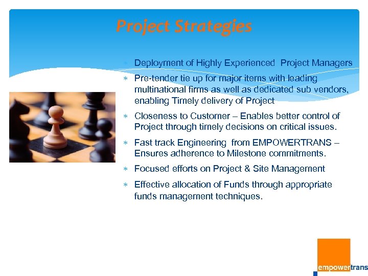 Project Strategies Deployment of Highly Experienced Project Managers Pre-tender tie up for major items