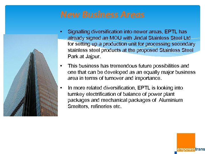 New Business Areas • Signalling diversification into newer areas, EPTL has already signed an